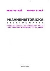 Právněhistorická bibliografie : výběr českých a slovenských prací z let 1990-2000 k dějinám státu a práva /