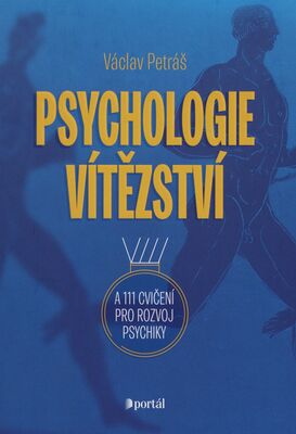 Psychologie vítězství : a 111 cvičení pro rozvoj psychiky /