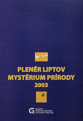 Plenér Liptov. Mystérium prírody 2003 /