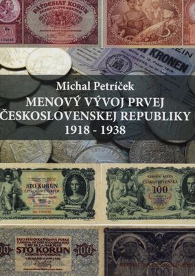 Menový vývoj prvej Československej republiky 1918-1938 /