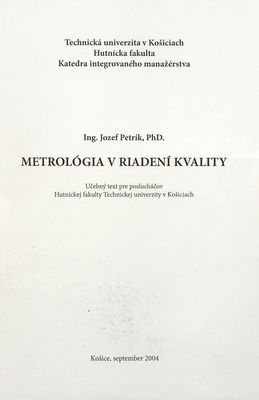 Metrológia v riadení kvality : učebný text pre poslucháčov Hutníckej fakulty Technickej univerzity v Košiciach /