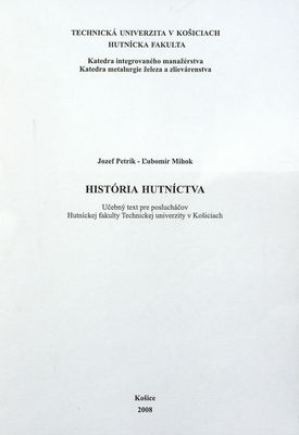 História hutníctva : učebný text pre poslucháčov Hutníckej fakulty Technickej univerzity v Košiciach /