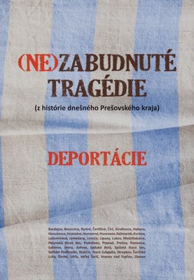(Ne)zabudnuté tragédie : (z histórie dnešného Prešovského kraja) : deportácie /