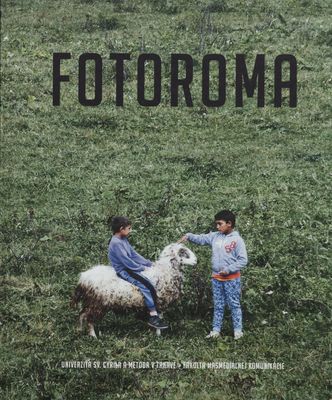 Fotoroma : zvyšovanie povedomia o kultúrnej rozmanitosti Rómov a budovanie interkultúrneho dialógu prostredníctvom fotografie /