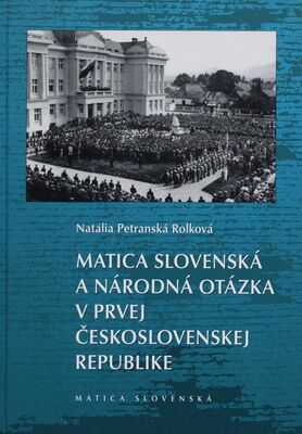 Matica slovenská a národná otázka v prvej Československej republike /