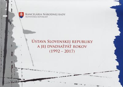 Ústava Slovenskej republiky a jej dvadsaťpäť rokov (1992-2017) /