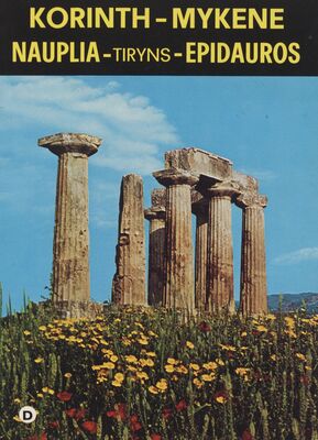 Korinth, Mykene, Nauplia, Tiryns, Epidauros /