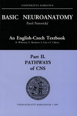 Basic neuroanatomy : an English-Czech textbook. Part II., Pathways of CNS /