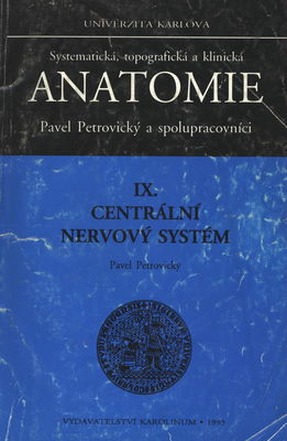 Systematická, topografická a klinická anatomie. IX., Centrální nervový systém /