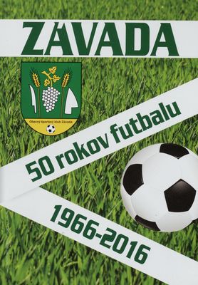 Závada : 50 rokov futbalu : 1966-2016 /