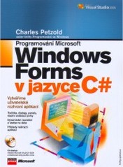 Programování Microsoft Windows Forms v jazyce C# : [vytváříme uživatelské rozhraní aplikací] /
