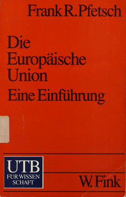 Die Europäische Union : Geschichte, Institutionen, Prozesse /