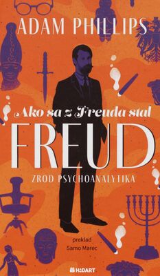 Ako sa z Freuda stal Freud : zrod psychoanalytika /