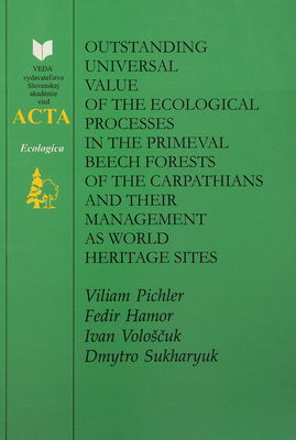 Outstanding universal value of the ecological processes in the primeval beech forests of the Carpathians and their management as world heritage sites /