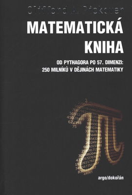 Matematická kniha : od Pythagora po 57. dimenzi : 250 milníků v dějinách matematiky /