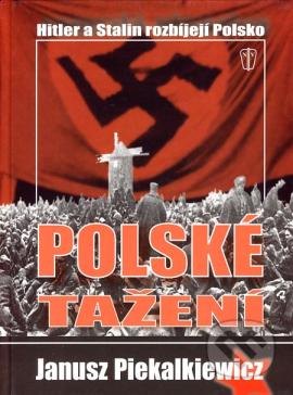 Polské tažení : Hitler a Stalin rozbíjejí Polskou republiku /