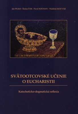 Svätootcovské učenie o eucharistii : katecheticko-dogmatická reflexia /