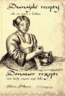Dunajské recepty = Donauer Rezepte : ako sa varí s láskou /