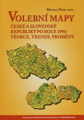Volební mapy České a Slovenské republiky po roce 1993: vzorce, trendy, proměny /