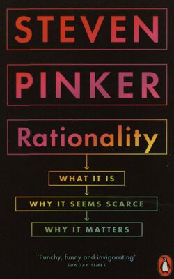 Rationality : what it is, why it seems scarce, why it matters /