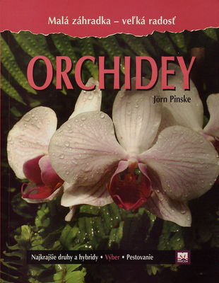 Orchidey : najkrajšie druhy a hybridy, výber, pestovanie /