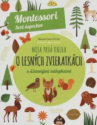 Moja prvá kniha o lesných zvieratkách : [s úžasnými nálepkami] /