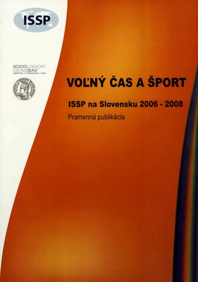 Voľný čas a šport : ISSP na Slovensku 2006-2008. Pramenná publikácia /