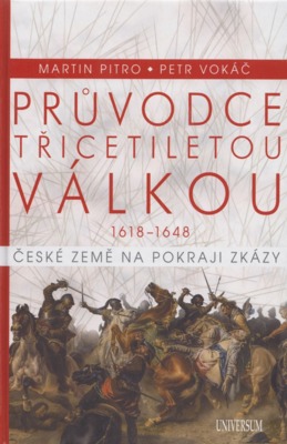 Průvodce třicetiletou válkou 1618-1648 : české země na pokraji zkázy /