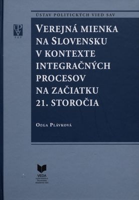 Verejná mienka na Slovensku v kontexte integračných procesov na začiatku 21. storočia /