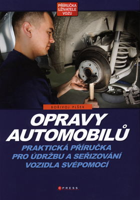 Opravy automobilů : praktická příručka pro údržbu a seřizování vozidla svépomocí /