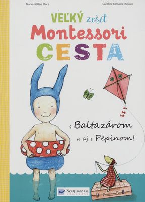 Veľký zošit Montessori Cesta : s Baltazárom a aj s Pepinom! /