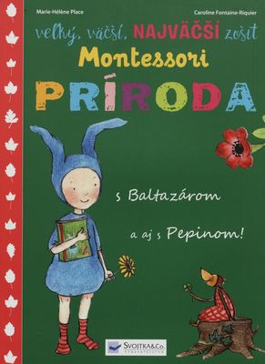 Veľký, väčší, najväčší zošit Montessori : príroda s Baltazárom a aj s Pepinom! /