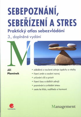 Sebepoznání, sebeřízení a stres : praktický atlas sebezvládání /