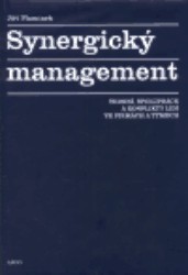 Synergický management. : Vedení, spolupráce a konflikty lidí ve firmách a týmech. /