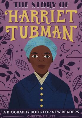 The story of Harriet Tubman : a biography book for new readers /