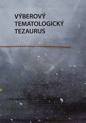 Výberový tematologický tezaurus : výkladový prierez obrazmi sveta v kultúrotvorných prapríbehoch /