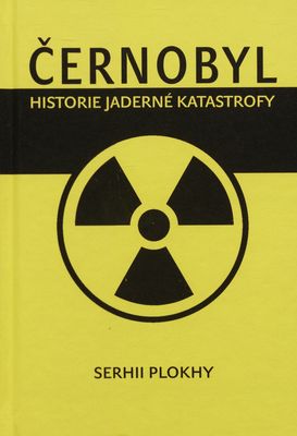 Černobyl : historie jaderné katastrofy /