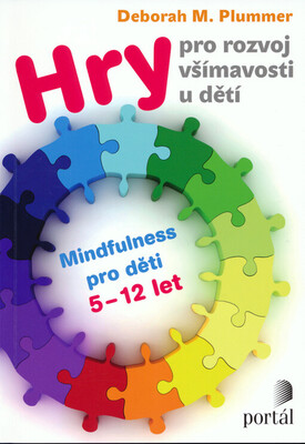Hry pro rozvoj všímavosti u dětí : mindfulness pro děti 5-12 let /
