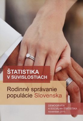Štatistika v súvislostiach : rodinné správanie populácie Slovenska /