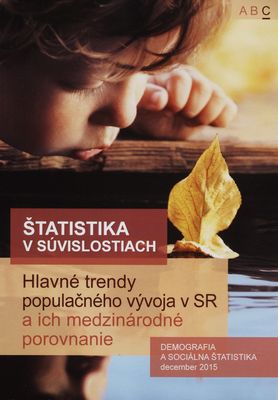 Štatistika v súvislostiach : hlavné trendy populačného vývoja v SR a ich medzinárodné porovnanie /