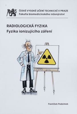 Radiologická fyzika : fyzika ionizujícího záření /