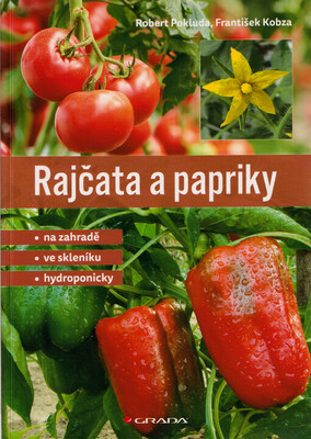 Rajčata a papriky : na zahradě, ve skleníku, hydroponicky /