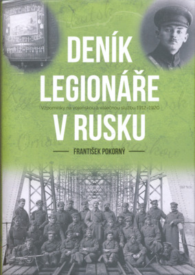 Deník legionáře v Rusku : vzpomínky na vojenskou a válečnou službu 1912-1920 /