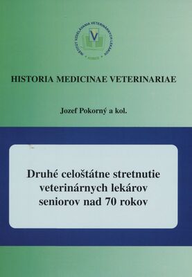 Druhé celoštátne stretnutie veterinárnych lekárov - seniorov nad 70 rokov : Košice, 27.-28. septembra 2007 /