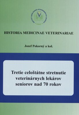 Tretie celoštátne stretnutie veterinárnych lekárov seniorov nad 70 rokov : Košice, 11.-12. októbra 2012 /
