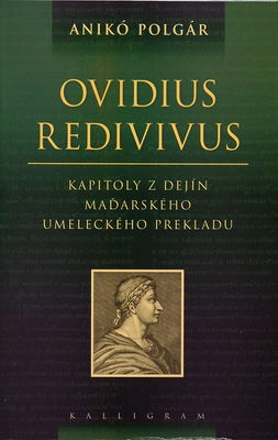 Ovidius redivivus : kapitoly z dejín maďarského umeleckého prekladu /