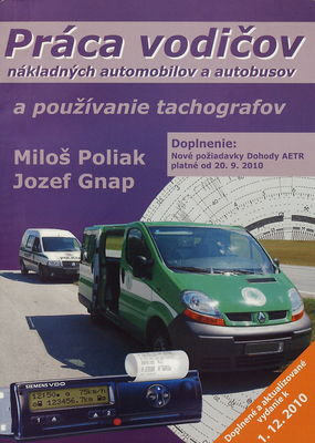 Práca vodičov nákladných automobilov a autobusov a používanie tachografov : doplnenie: nové požiadavky Dohody AETR platné od 20.9.2010 /