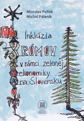 Inklúzia Rómov v rámci zelenej ekonomiky na Slovensku : príklady dobrej praxe /