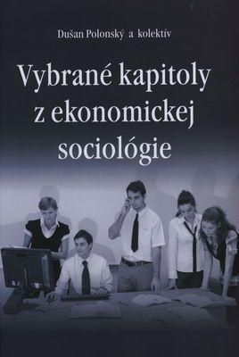 Vybrané kapitoly z ekonomickej sociológie /