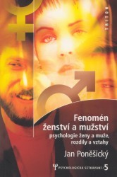 Fenomén ženství a mužství. : Psychologie ženy a muže, rozdíly a vztahy. /